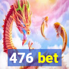 476 bet